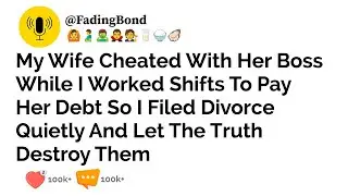 My Wife Cheated With Her Boss While I Worked Shifts To Pay Her Debt So I Filed Divorce.......