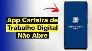 App Carteira de Trabalho Digital Não Abre - Como Resolver (Solução)