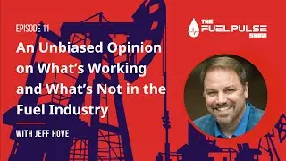 Fuel Pulse Show - Ep 011 - An Unbiased Opinion on What’s Working & What’s Not in the Fuel Industry