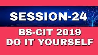 BS-CIT Do It Yourself (Session- 24) 2019। KYP 2019 Do It yourself