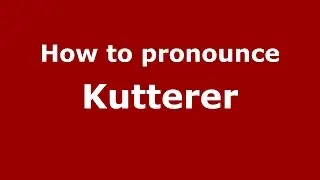 How to pronounce Kutterer (Germany/German) - PronounceNames.com