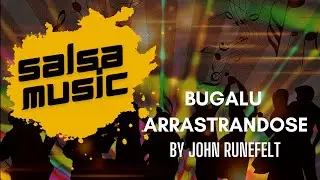 Salsa Dance Music &bull; Bugalu Arrastrandose &bull; John Runefelt &bull; Underrated Salsa Songs