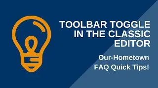 Quick Tips: Toolbar Toggle in the Classic Editor | FAQ | Our-Hometown.com