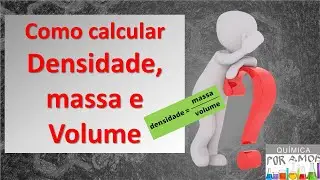Como calcular densidade, massa e volume?