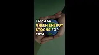 Top ASX green energy stocks for 2024
