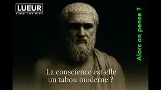 La Conscience est-elle un Tabou Moderne ? Conscience, IA, d&eacute;monologie et ontologie