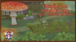 Building a Fairy Cottage part 3 | Sims 4 : Enchanted by Nature