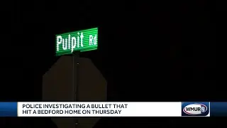 Bullet hits Bedford home, no reported injuries, police say