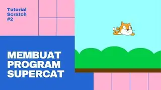 Tutorial Scratch 2 - Pengecekan Kondisi dan Membuat Program Supercat