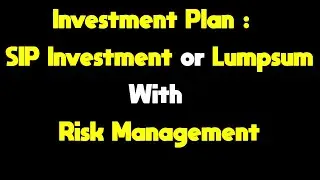 Investment Plan : SIP Investment or Lumpsum | Best sip plans for 2021 [Achievable practical returns]