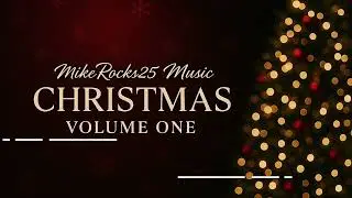 MikeRocks25 Music - Christmas Volume One 