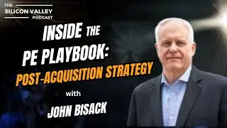 255 Inside the PE Playbook: Post-Acquisition Strategy with John Bisack