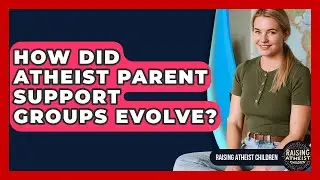 How Did Atheist Parent Support Groups Evolve? - Raising Atheist Children