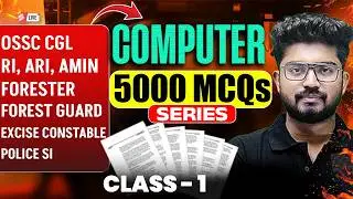 OSSC CGL, RI AMIN Mains, Odisha Forest Guard 2026 | Computer Class | 5000 MCQs Series