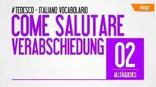 Italienischkurs Corso - tedesco italiano - Verabschiedung auf italienisch - salutare - vocaboli