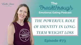 The Powerful Role of Identity in Long-Term Weight Loss | BEE Podcast #73