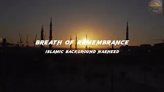 Breath Of Remembrance Nasheed