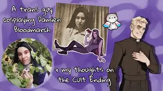A Trans Guy Cosplaying Damien Bloodmarch | My Thoughts On The CULT ENDING