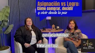 Asignación vs Logro: Cómo comprar, decidir y vivir desde la paz #elartedelrealestate #podcast