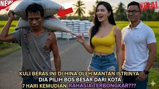 Kuli Panggul Beras Ini Dihina Mantan Istri, 7 Hari Kemudian Semua Terbongkar!