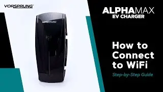 How to Connect to WiFi Your Vorsprung Alpha Max EV Charger - Step by Step Guide