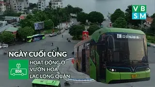 Trải Nghiệm Tuyến E08 Theo Lộ Trình Trước 12/01/2026 | Ngày Cuối Cùng Hoạt Động Ở VHLLQ | VBSM
