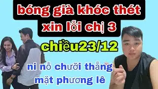 B&oacute;ng gi&agrave; an đ&ocirc;ng kh&oacute;c th&eacute;t xin lỗi chị 3 l&ecirc;#linhtybichtram#tail&ecirc;95