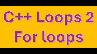 C++ For Loops