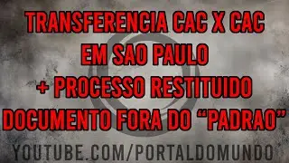 TRANSFERENCIA CAC X CAC EM SP + DOCUMENTOS SOLICITADOS NA RESTITUI&Ccedil;&Atilde;O (NAO ESTAVAM NA LISTA)