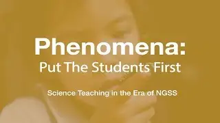 Best Practices in Teaching and Learning K-8 Science with Phenomena