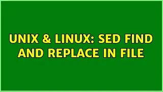 Unix & Linux: sed find and replace in file (4 Solutions!!)