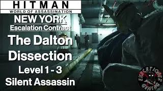 Hitman WoA: New York - Escalation Contract - The Dalton Dissection Level 1-3 - SA