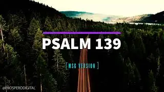Psalm 139 - The Message Bible Version (MSG) (Spoken Word)