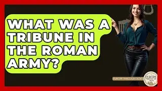 What Was A Tribune In The Roman Army? - Europe Through the Ages