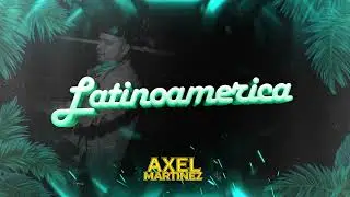 LATINOAMERICA - TECHENGUE - AXEL MARTINEZ