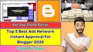 Top 5 Best Ads Network Instant Approval For Blogger 2025