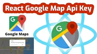 How to Get Google Maps API Key for Free | React | JavaScript Tutorial In Bangla | javascript Project