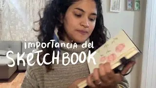 Sketchbook: importancia y 10 tips para empezar a usarlo