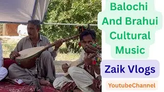 Balochi and Brahui Traditional Music | Music | Zaik Vlogs | 
