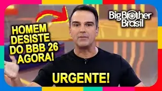 BBB 26: URGENTE: Homem desiste de &uacute;ltima hora e &eacute; substitu&iacute;do, afirma jornalista. Veja quem! #BBB26