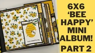 IT TURNED OUT SO CUTE! 6x6 &lsquo;BEE HAPPY&rsquo; MINI ALBUM! EASY EASY! MUST SEE THE FINAL ALBUM!
