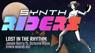 Synth Riders - Electro Swing Essentials - 09 - LOST IN THE RHYTHM - Jamie Berry ft. Octavia Rose