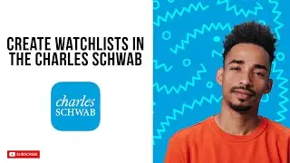 How To Create Watchlists In The Charles Schwab App In 2025 (Beginners Guide)