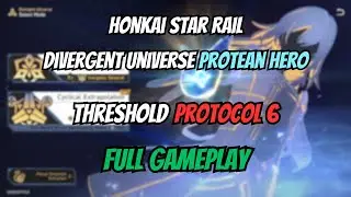 Divergent Universe Protean Hero Threshold Protocol 6 Full Gameplay | Honkai Star Rail