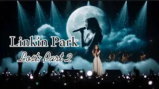 Linkin Park &ndash; Lost: Part 2 (Lyrics) | Finding My Way Through Darkness
