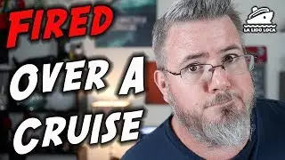 I Got Fired Over a Cruise