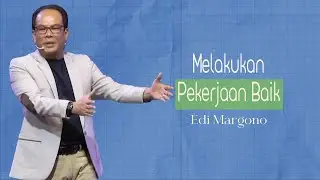 Melakukan Pekerjaan Baik | Edi Margono