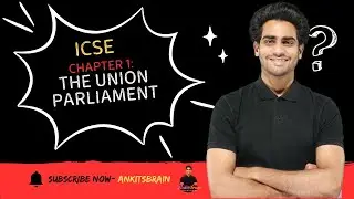 The Union Legislature - ICSE board - Detailed - One Shot