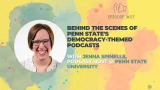 Behind the Scenes of Penn State's Democracy-Themed Podcasts