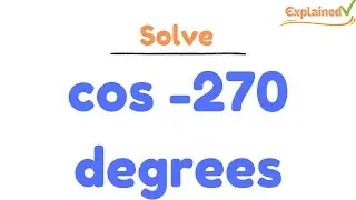 cos -270 degrees